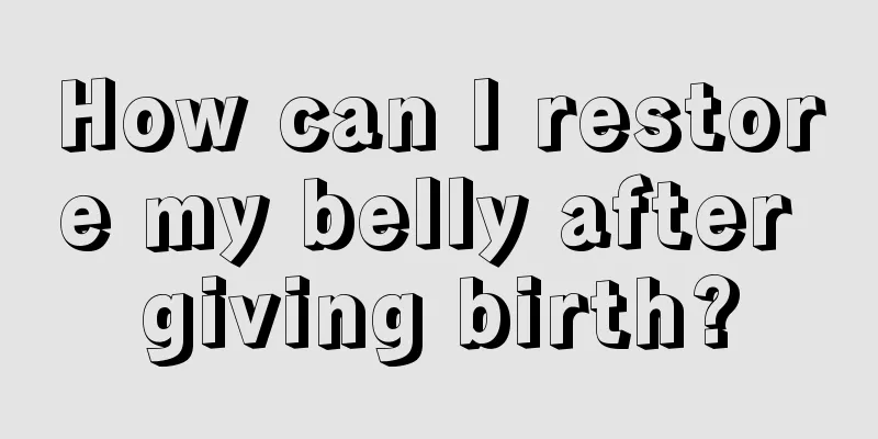 How can I restore my belly after giving birth?