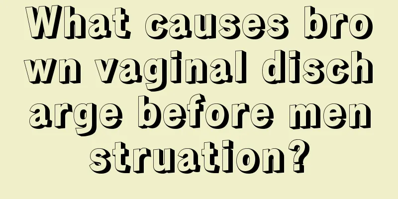 What causes brown vaginal discharge before menstruation?