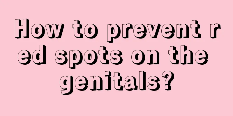 How to prevent red spots on the genitals?