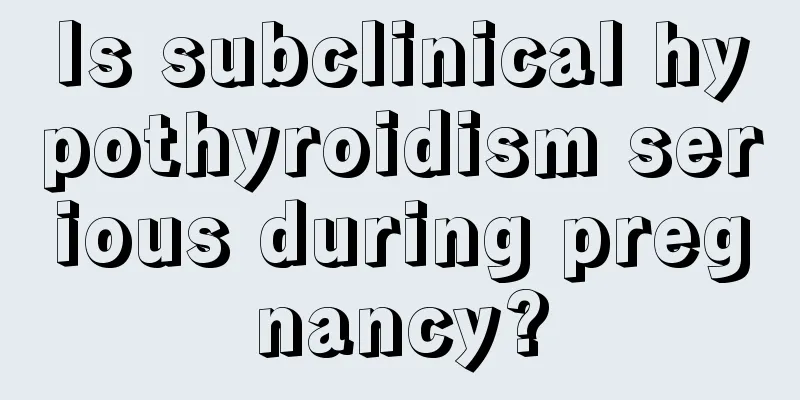 Is subclinical hypothyroidism serious during pregnancy?