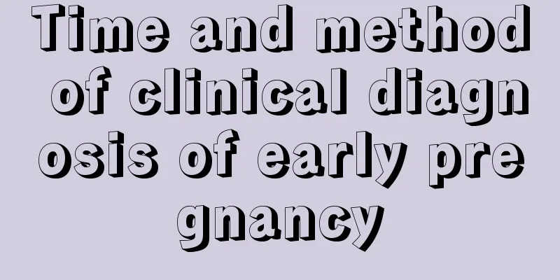 Time and method of clinical diagnosis of early pregnancy