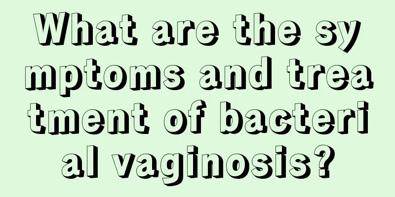 What are the symptoms and treatment of bacterial vaginosis?