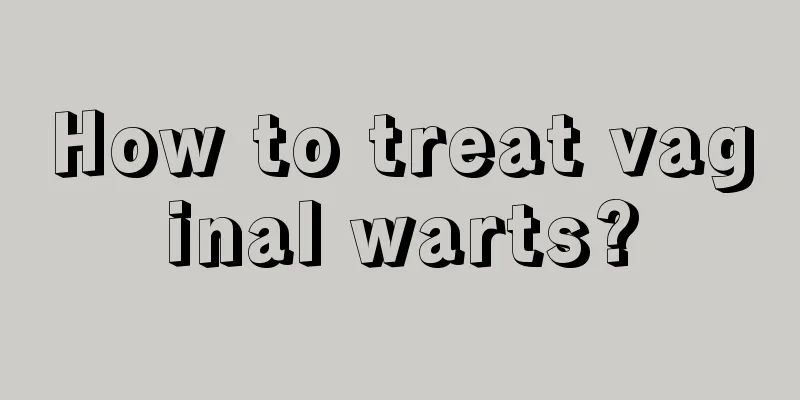 How to treat vaginal warts?