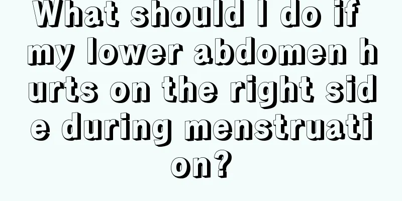 What should I do if my lower abdomen hurts on the right side during menstruation?