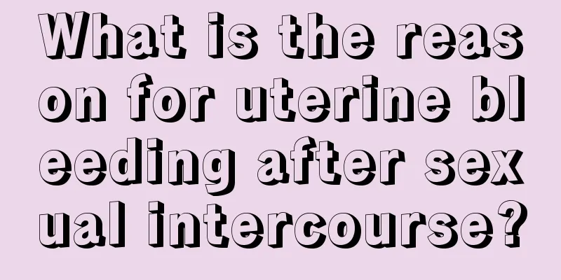 What is the reason for uterine bleeding after sexual intercourse?