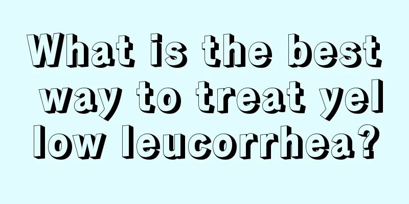 What is the best way to treat yellow leucorrhea?