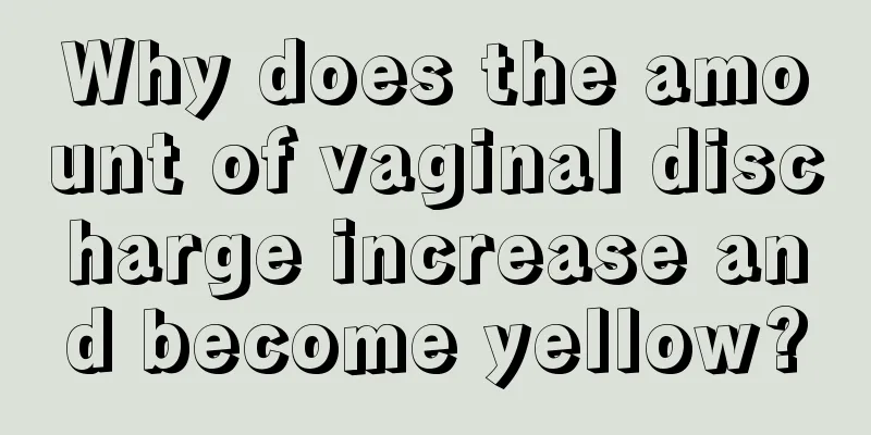 Why does the amount of vaginal discharge increase and become yellow?