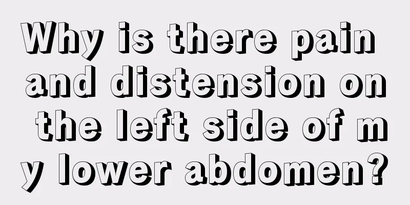 Why is there pain and distension on the left side of my lower abdomen?