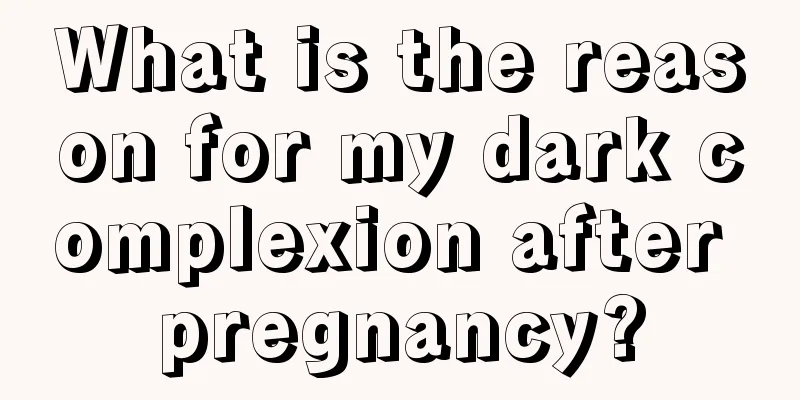 What is the reason for my dark complexion after pregnancy?