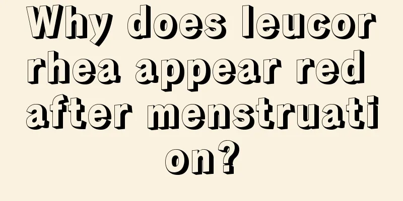 Why does leucorrhea appear red after menstruation?