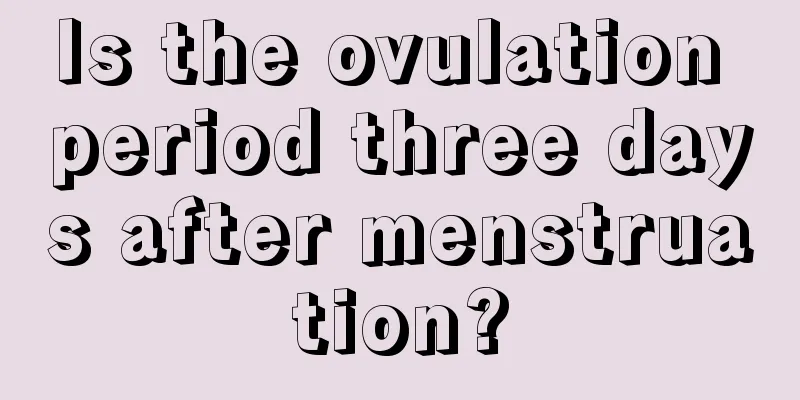 Is the ovulation period three days after menstruation?