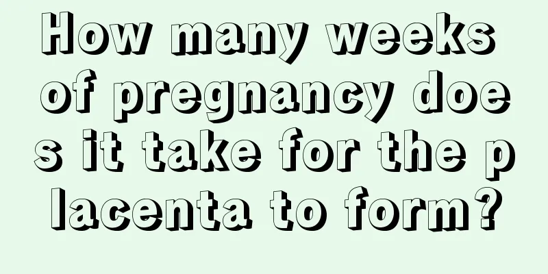 How many weeks of pregnancy does it take for the placenta to form?