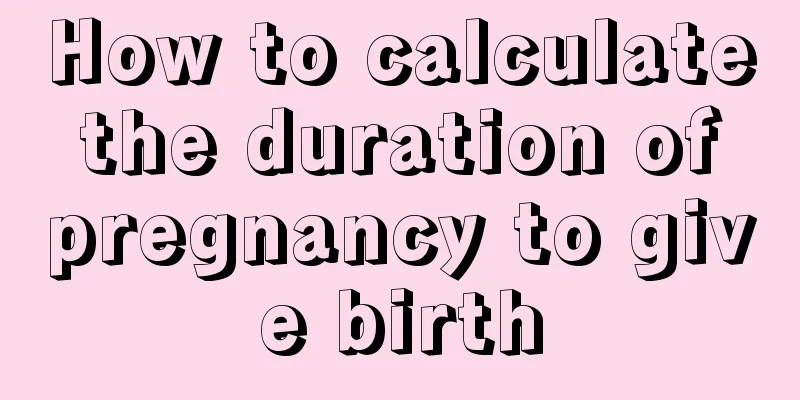 How to calculate the duration of pregnancy to give birth