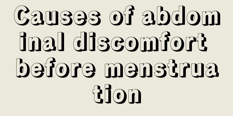 Causes of abdominal discomfort before menstruation