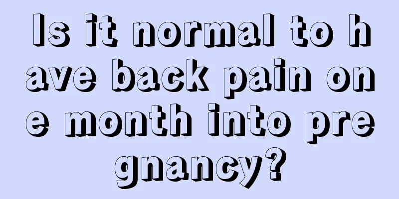 Is it normal to have back pain one month into pregnancy?