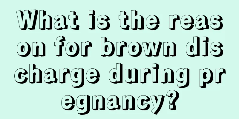 What is the reason for brown discharge during pregnancy?