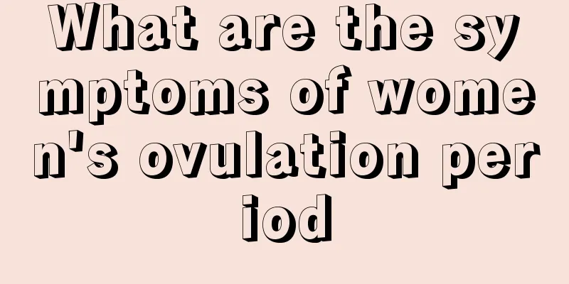 What are the symptoms of women's ovulation period