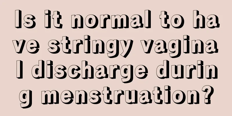 Is it normal to have stringy vaginal discharge during menstruation?