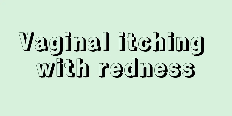 Vaginal itching with redness