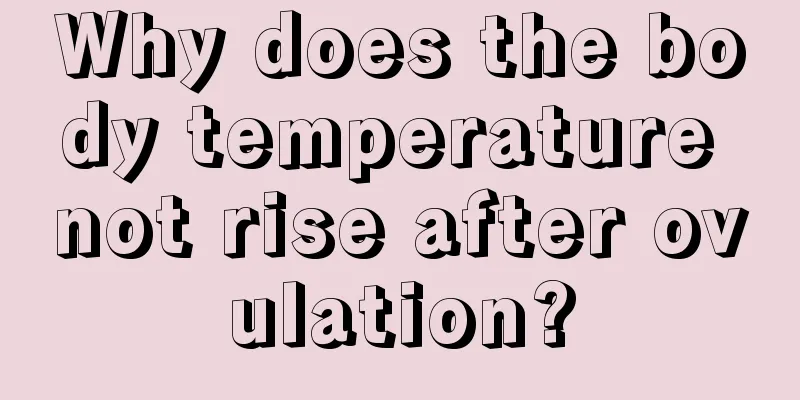 Why does the body temperature not rise after ovulation?