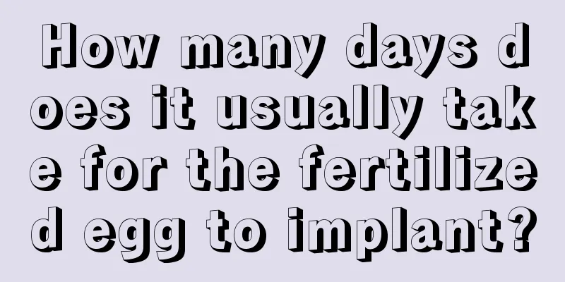 How many days does it usually take for the fertilized egg to implant?