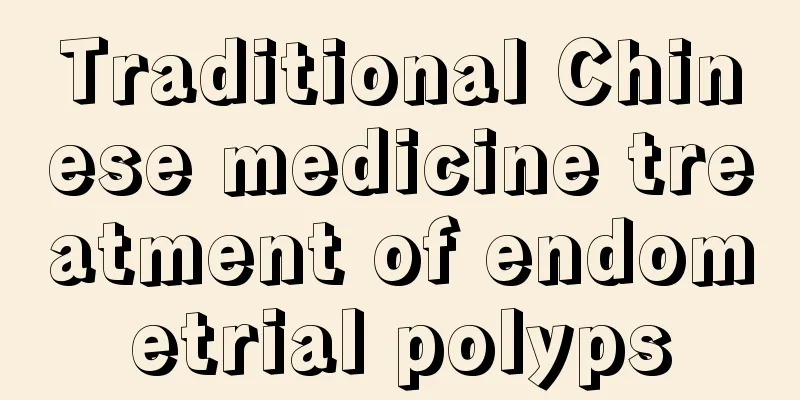 Traditional Chinese medicine treatment of endometrial polyps