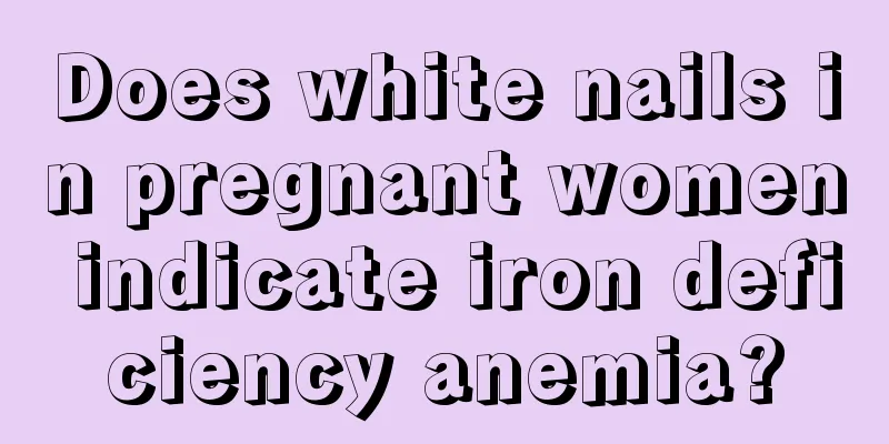 Does white nails in pregnant women indicate iron deficiency anemia?