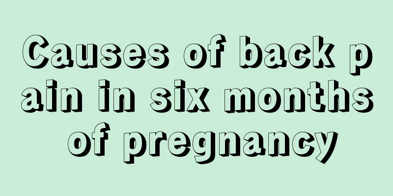 Causes of back pain in six months of pregnancy