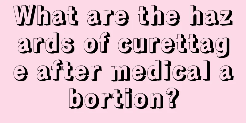 What are the hazards of curettage after medical abortion?