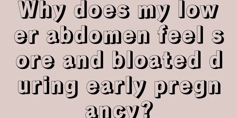 Why does my lower abdomen feel sore and bloated during early pregnancy?