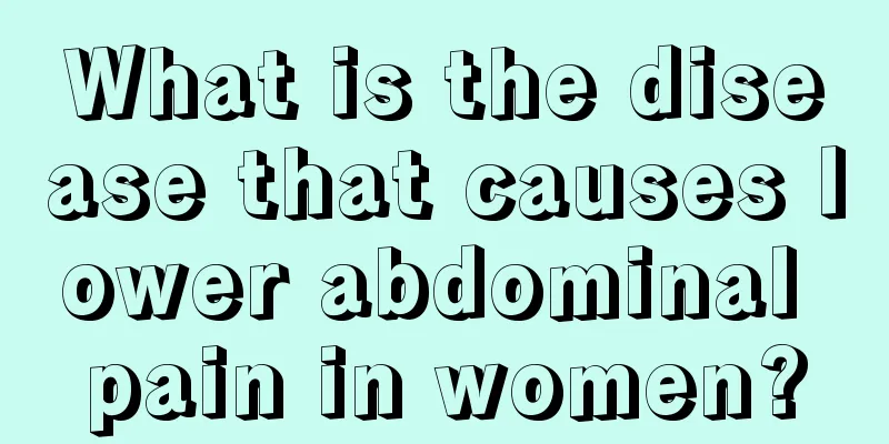 What is the disease that causes lower abdominal pain in women?