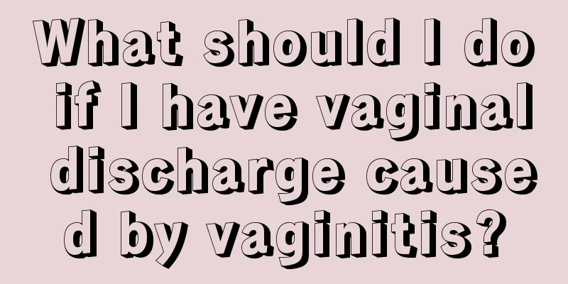 What should I do if I have vaginal discharge caused by vaginitis?