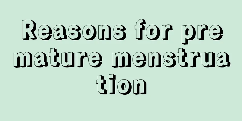 Reasons for premature menstruation