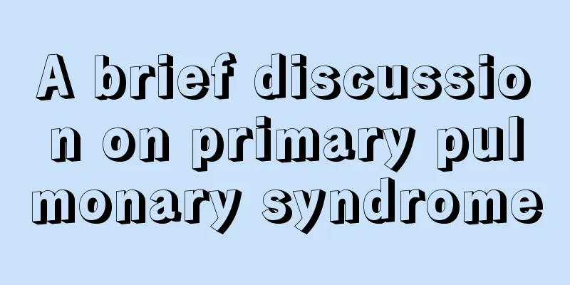 A brief discussion on primary pulmonary syndrome