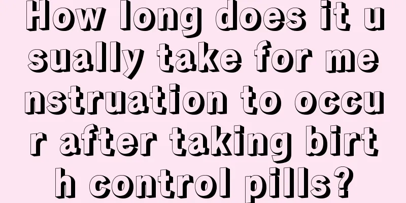 How long does it usually take for menstruation to occur after taking birth control pills?