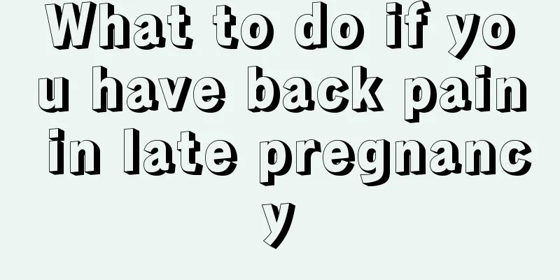 What to do if you have back pain in late pregnancy