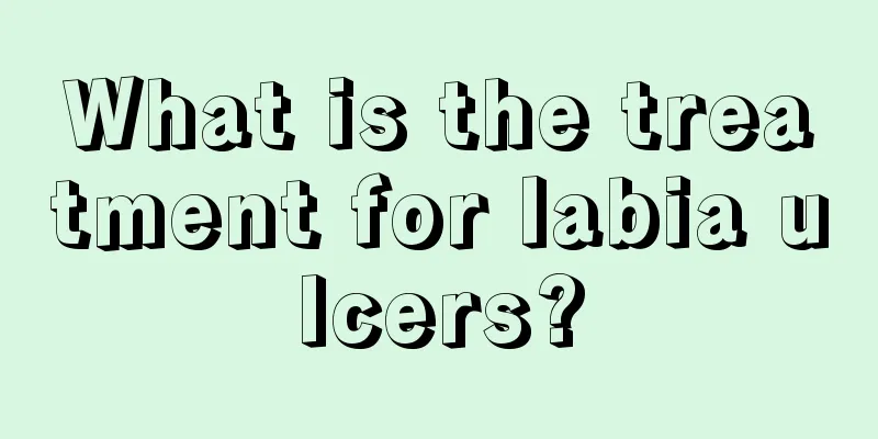 What is the treatment for labia ulcers?