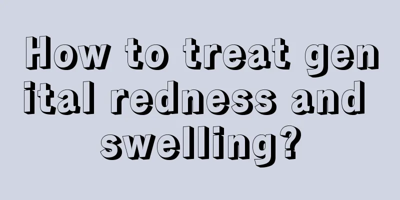 How to treat genital redness and swelling?