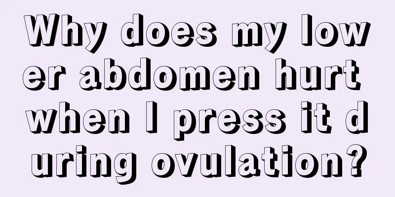 Why does my lower abdomen hurt when I press it during ovulation?