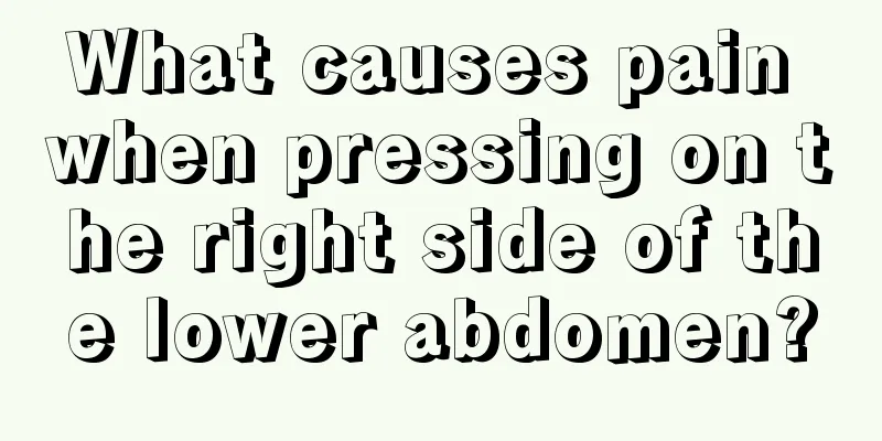 What causes pain when pressing on the right side of the lower abdomen?