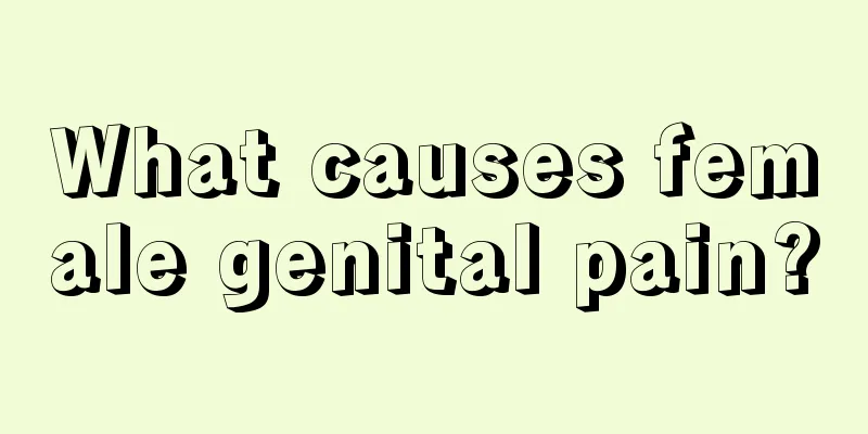 What causes female genital pain?