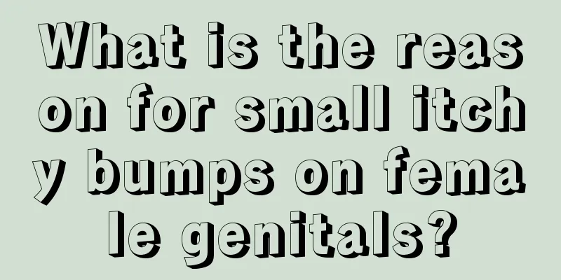 What is the reason for small itchy bumps on female genitals?