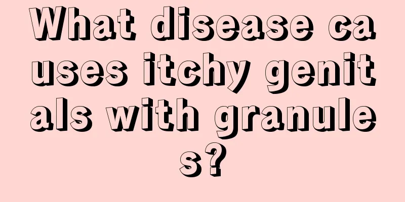 What disease causes itchy genitals with granules?