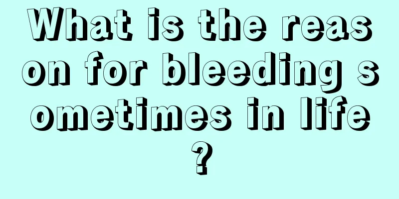 What is the reason for bleeding sometimes in life?