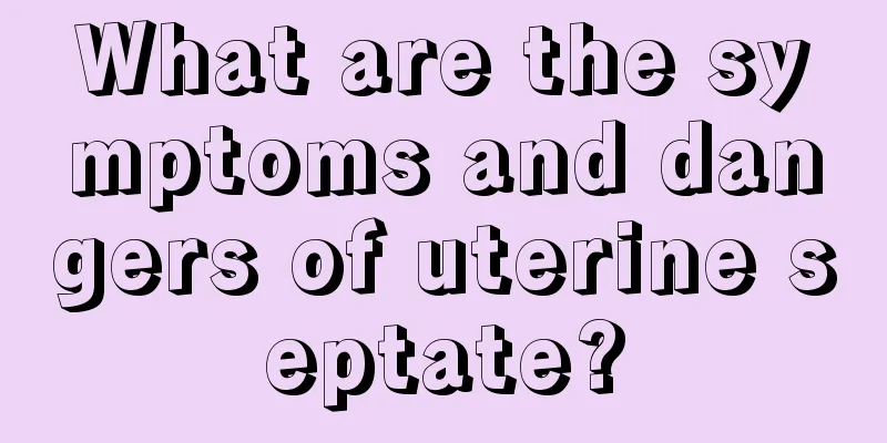 What are the symptoms and dangers of uterine septate?