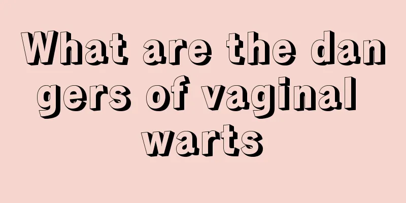 What are the dangers of vaginal warts