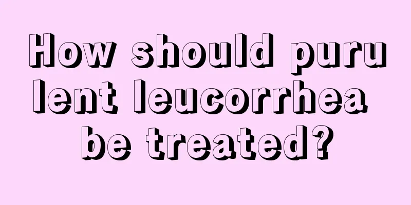 How should purulent leucorrhea be treated?