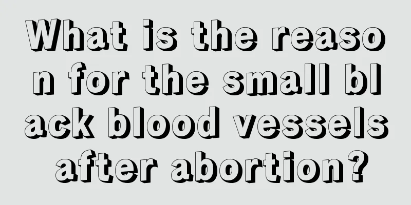 What is the reason for the small black blood vessels after abortion?