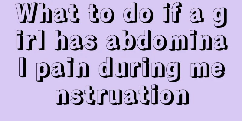 What to do if a girl has abdominal pain during menstruation