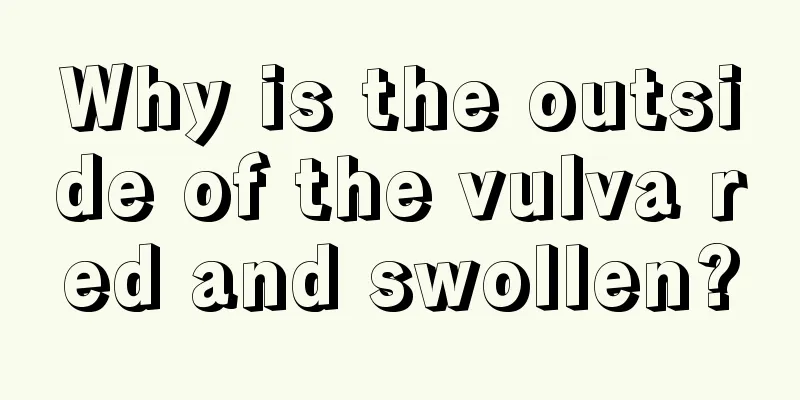 Why is the outside of the vulva red and swollen?